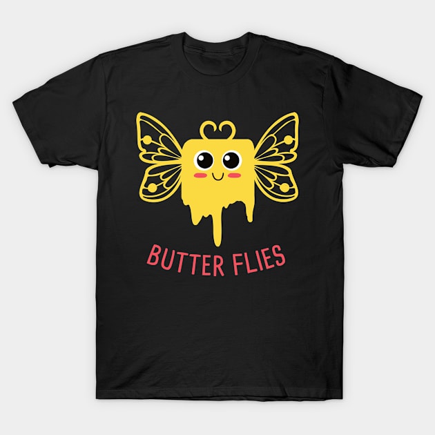 butter flies funny cute puns butterfly T-Shirt by Catcrea